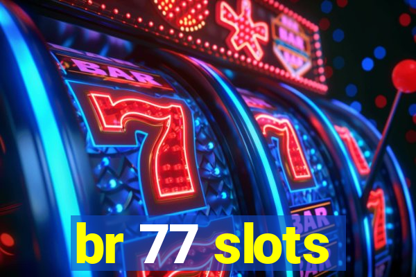 br 77 slots